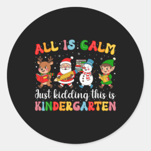 All Is Calm Funny Xmas Kindergarten Christmas Seas Classic Round Sticker