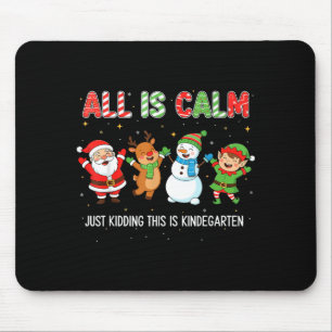 All Is Calm Funny Xmas Kindergarten Christmas Seas Mouse Pad
