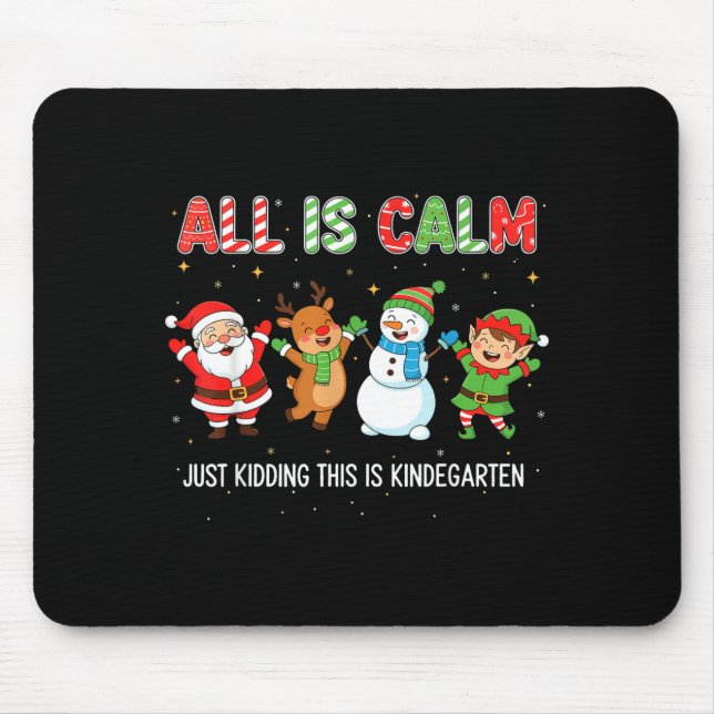 All Is Calm Funny Xmas Kindergarten Christmas Seas Mouse Pad (Front)
