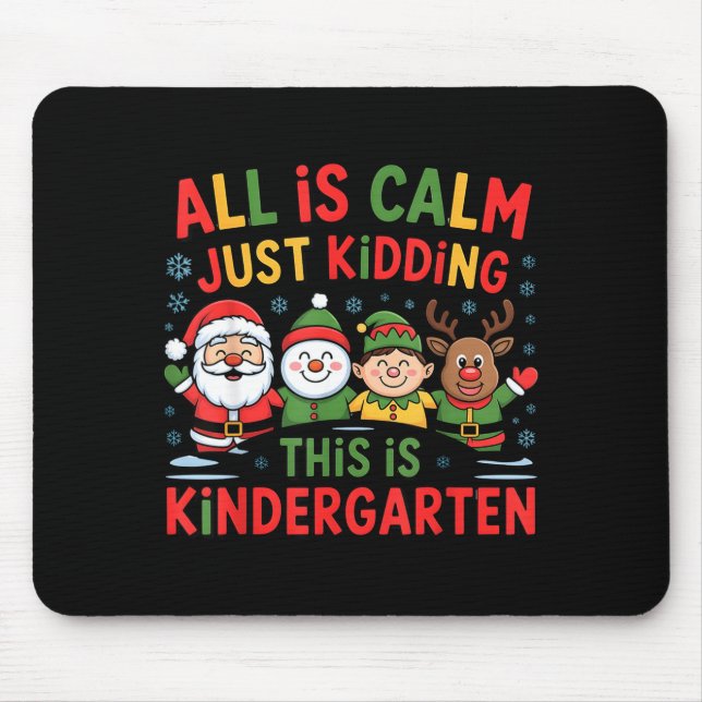 All Is Calm Funny Xmas Kindergarten Christmas Seas Mouse Pad (Front)