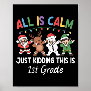 All Is Calm Just Kidding 1st Grade Xmas Christmas Poster