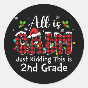 All Is Calm Just Kidding 2nd Grade Red Buffalo Pla Classic Round Sticker