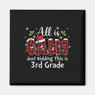 All Is Calm Just Kidding 3rd Grade Red Buffalo Pla Magnet