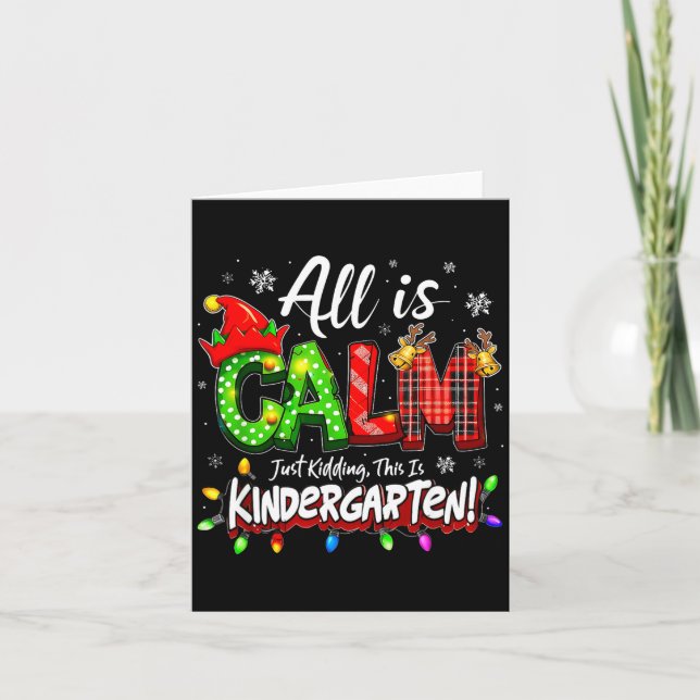 All Is Calm Just Kidding Christmas Kindergarten Te Card (Front)