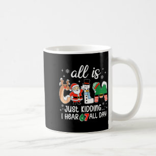All Is Calm Just Kidding I Hear 67 All Day Teacher Coffee Mug