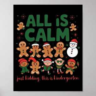 All Is Calm Just Kidding Kindergarten Christmas Te Poster