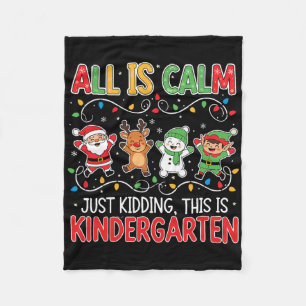 All Is Calm Just Kidding Kindergarten Teacher Xmas Fleece Blanket