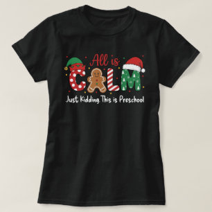 All is calm Just Kidding Preschool Humor Teacher T-Shirt