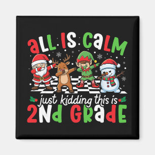 All Is Calm Just Kidding This Is 2nd Grade Christm Magnet