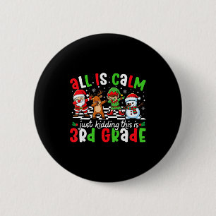 All Is Calm Just Kidding This Is 3rd Grade Christm 6 Cm Round Badge