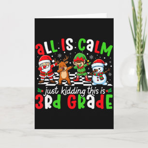 All Is Calm Just Kidding This Is 3rd Grade Christm Card