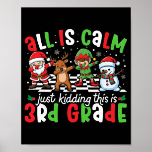 All Is Calm Just Kidding This Is 3rd Grade Christm Poster