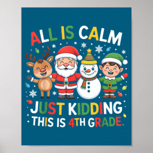 All Is Calm Just Kidding This Is 4th Grade Christm Poster