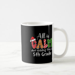All Is Calm Just Kidding This Is 5th Grade Preppy Coffee Mug