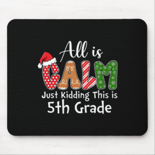 All Is Calm Just Kidding This Is 5th Grade Preppy Mouse Pad