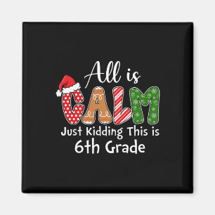 All Is Calm Just Kidding This Is 6th Grade Preppy Magnet