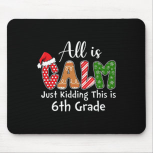 All Is Calm Just Kidding This Is 6th Grade Preppy Mouse Pad