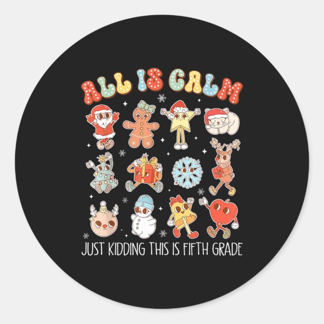 All Is Calm Just Kidding This Is Fifth Grade Chris Classic Round Sticker (Front)