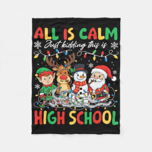 All Is Calm Just Kidding This Is High School Teach Fleece Blanket