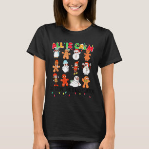 All Is Calm Just Kidding This Is Kindergarten Chri T-Shirt
