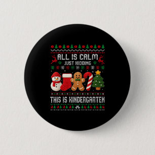 All Is Calm Just Kidding This Is Kindergarten Teac 6 Cm Round Badge