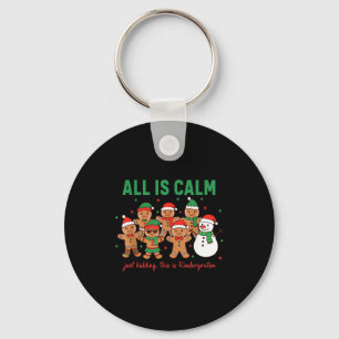All Is Calm Just Kidding This Is Kindergarten Teac Key Ring