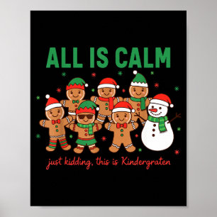 All Is Calm Just Kidding This Is Kindergarten Teac Poster