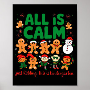 All Is Calm Just Kidding This Is Kindergarten Teac Poster
