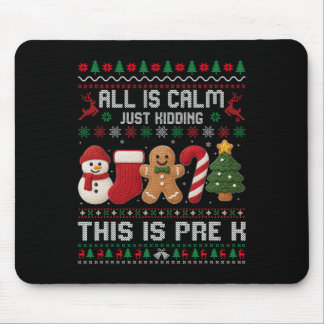 All Is Calm Just Kidding This Is Pre K Christmas T Mouse Pad