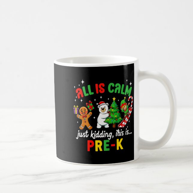 All Is Calm Just Kidding This Is Pre-k Funny Chris Coffee Mug (Right)
