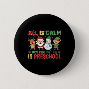 All Is Calm Just Kidding This Is Pre-k Preschool T 6 Cm Round Badge