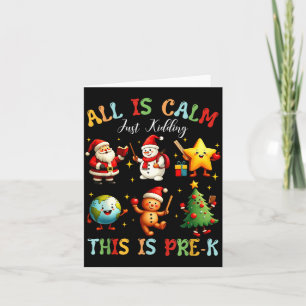 All Is Calm Just Kidding This Is Pre-k Preschool T Card