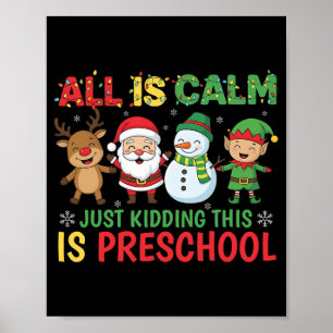 All Is Calm Just Kidding This Is Pre-k Preschool T Poster