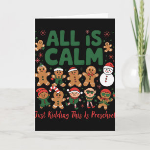 All Is Calm Just Kidding This Is Preschool Christm Card