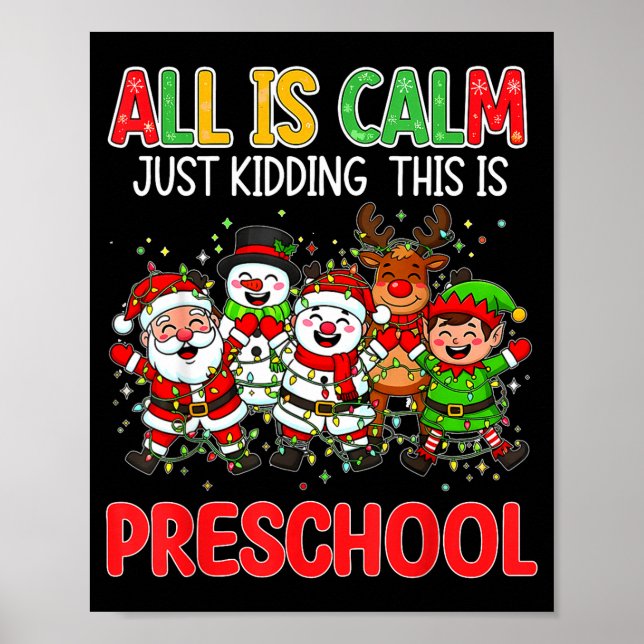 All Is Calm Just Kidding This Is Preschool Christm Poster (Front)