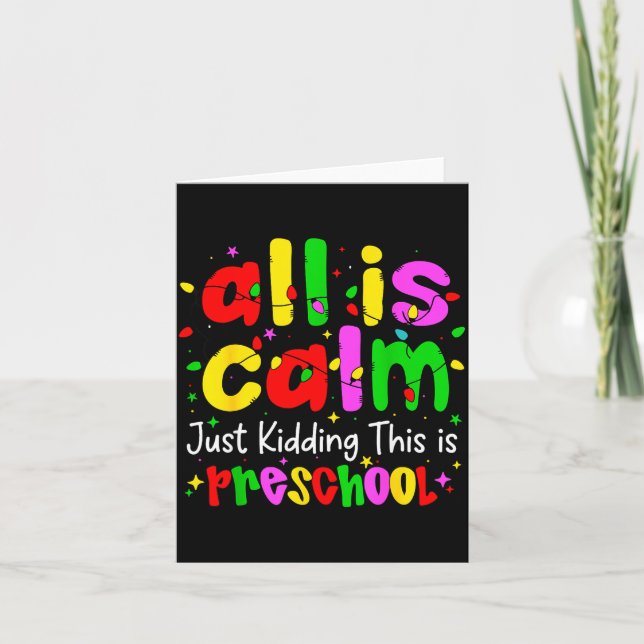 All Is Calm Just Kidding This Is Preschool Funny C Card (Front)