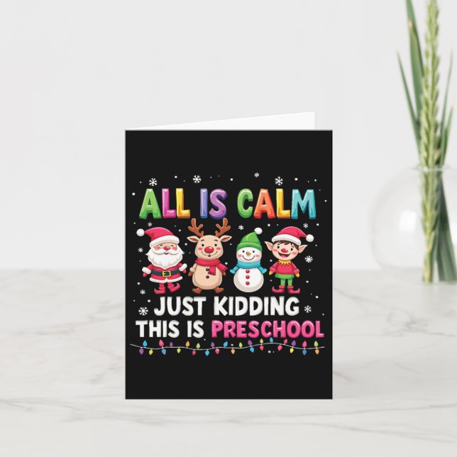 All Is Calm Just Kidding This Is Preschool Funny C Card (Front)