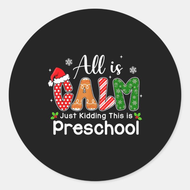 All Is Calm Just Kidding This Is Preschool Preppy  Classic Round Sticker (Front)