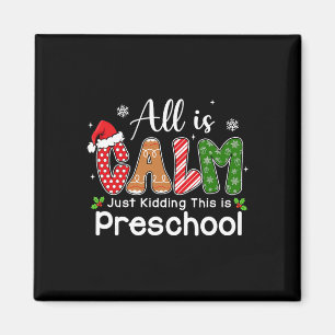All Is Calm Just Kidding This Is Preschool Preppy Magnet