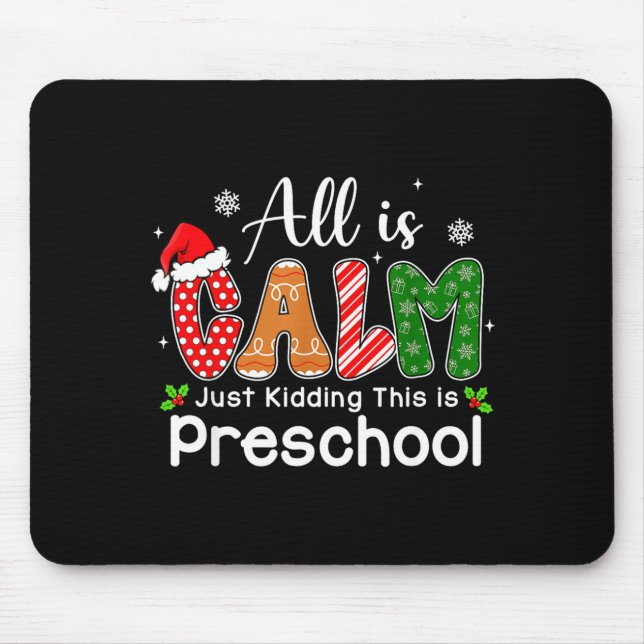 All Is Calm Just Kidding This Is Preschool Preppy  Mouse Pad (Front)