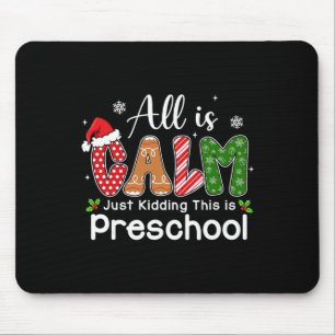 All Is Calm Just Kidding This Is Preschool Preppy Mouse Pad