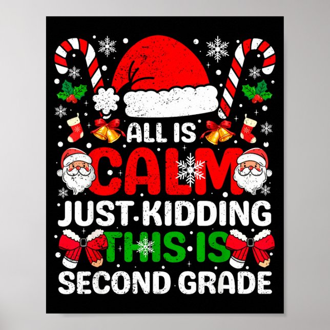 All Is Calm Just Kidding This Is Second Grade Chri Poster (Front)