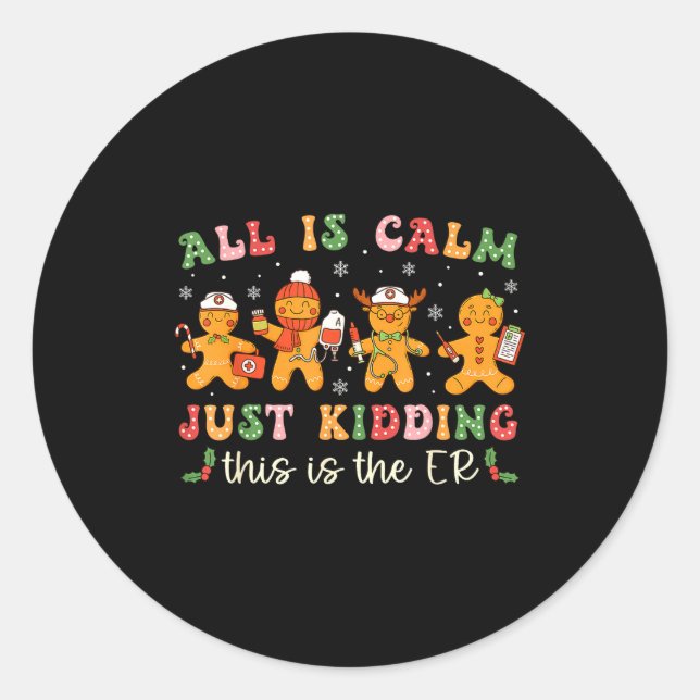 All Is Calm Just Kidding This Is The Er Christmas  Classic Round Sticker (Front)