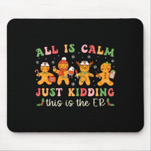 All Is Calm Just Kidding This Is The Er Christmas Mouse Pad