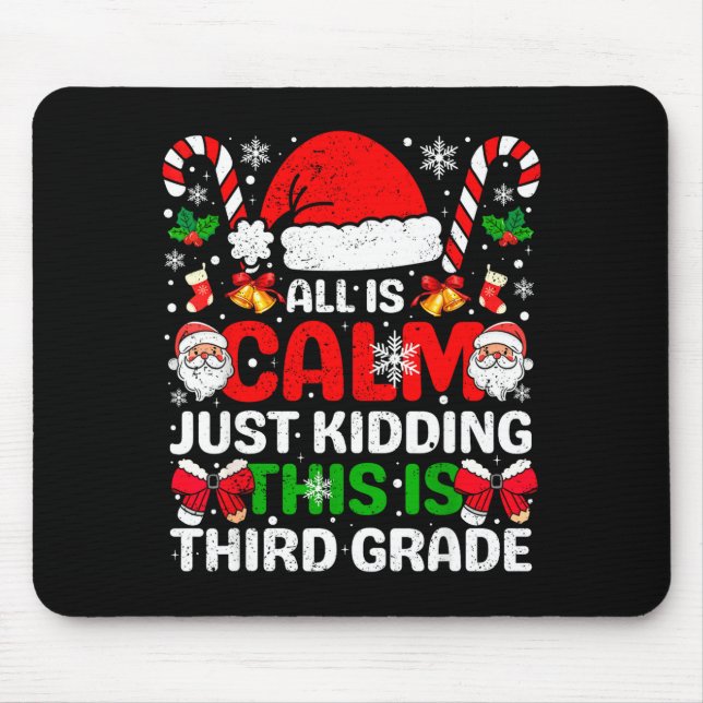 All Is Calm Just Kidding This Is Third Grade Chris Mouse Pad (Front)
