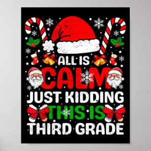 All Is Calm Just Kidding This Is Third Grade Chris Poster