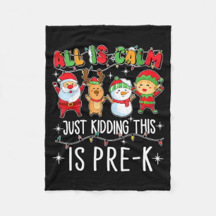 All Is Calm Just Kidding This Pre-k Funny Teacher Fleece Blanket