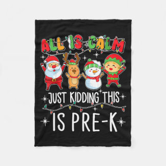 All Is Calm Just Kidding This Pre-k Funny Teacher Fleece Blanket