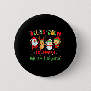 All Is Calm Kindergarten Teacher Christmas Teach M 6 Cm Round Badge