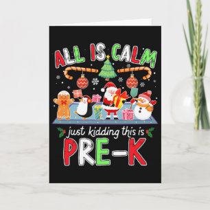 All Is Calm Pre K Funny Christmas Quote For Teache Card